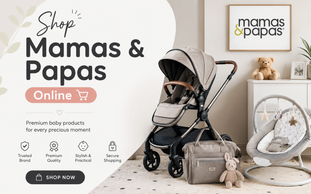Mamas & Papas – Premium Baby Products for Modern Families